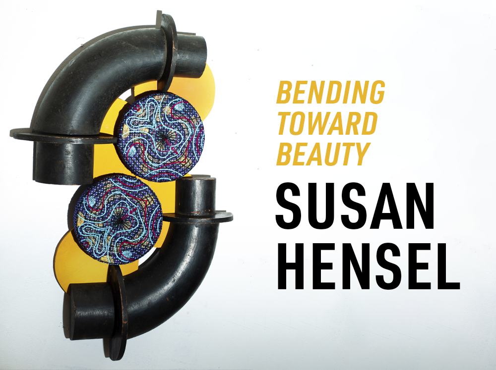 Susan Hensel: Bending Toward Beauty